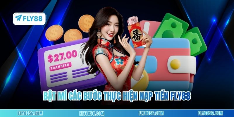Bật mí các bước thực hiện nạp tiền FLY88