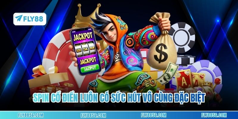 Spin cổ điển luôn có sức hút vô cùng đặc biệt