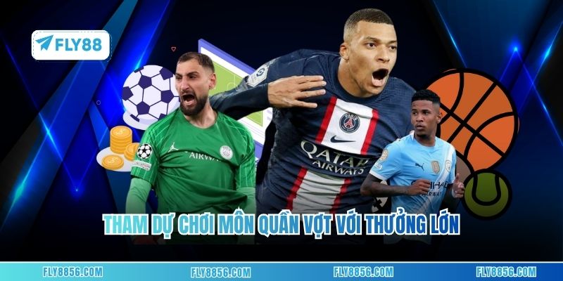 Tham dự chơi môn quần vợt với thưởng lớn