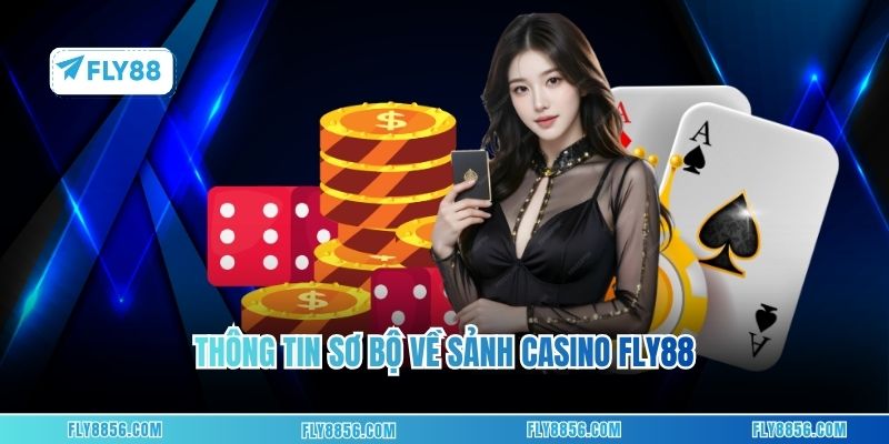 Thông tin sơ bộ về sảnh Casino FLY88