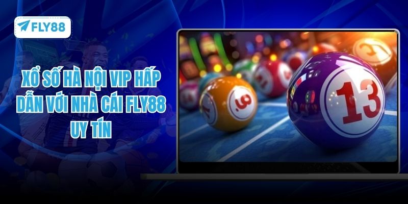 xổ số hà nội vip fly88